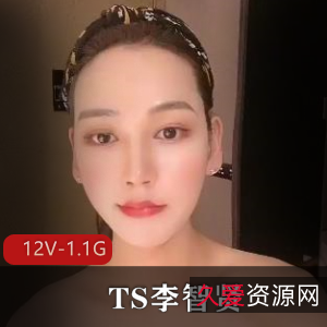 TS李智贤系列：12部长视频，泰国手术前最新作，颜值身材优质
